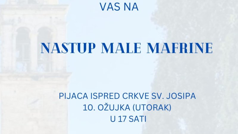 Pozivamo Vas na nastup Male Mafrine 